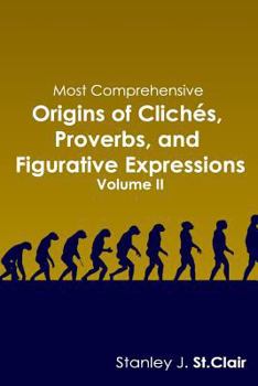 Paperback Most Comprehensive Origins of Cliches, Proverbs and Figurative Expressions: Volume II Book