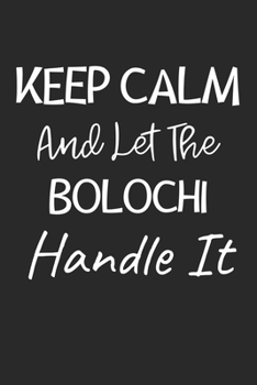 Keep Calm And Let The Bolochi Handle It: Lined Journal, 120 Pages, 6 x 9, Bolochi Dog Owner Gift Idea, Black Matte Finish (Keep Calm And Let The Bolochi Handle It Journal)