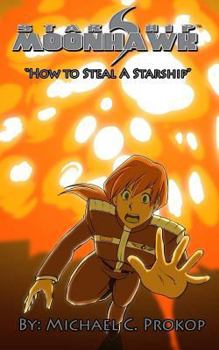 Paperback Starship Moonhawk: How to Steal a Starship Book