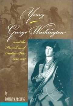 Hardcover Young George Washington and the French and Indian War, 1753-1758 Book