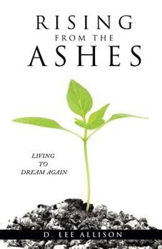 Paperback Rising from the Ashes: Living to Dream Again Book