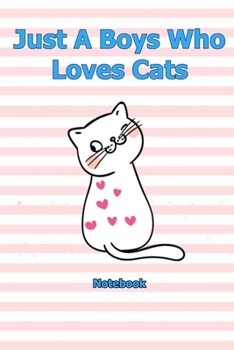 Just A Boys Who Loves Cats: Notebook 6 x 9 inch With 120 Lined pages