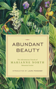 Paperback Abundant Beauty: The Adventurous Travels of Marianne North, Botanical Artist Book