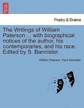 Paperback The Writings of William Paterson ... with biographical notices of the author, his contemporaries, and his race. Edited by S. Bannister. Vol. II. Secon Book