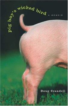 Hardcover Pig Boy's Wicked Bird: A Memoir Book