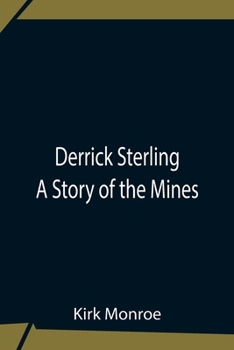 Paperback Derrick Sterling A Story Of The Mines Book