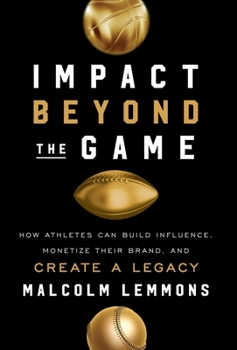 Hardcover Impact Beyond the Game: How Athletes Can Build Influence, Monetize Their Brand, and Create a Legacy Book