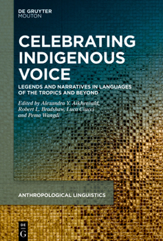 Hardcover Celebrating Indigenous Voice: Legends and Narratives in Languages of the Tropics and Beyond Book