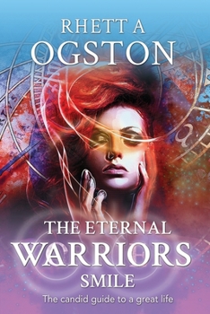 Paperback The Eternal Warrior's Smile: The Candid Guide to a Great Life Book