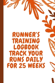 Runner’s Training Logbook Track Your Runs Daily for 25 Weeks: Runners Training Log: Undated Notebook Diary 52 Week Running Log | Faster Stronger | ... Month Record Log Book | Fitness Gift Under 10