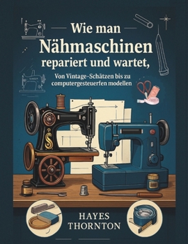 Paperback Wie man Nähmaschinen repariert und wartet [German] Book