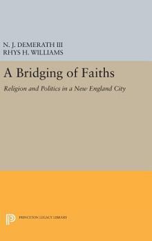 Hardcover A Bridging of Faiths: Religion and Politics in a New England City Book