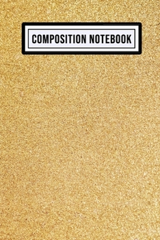 Paperback Gold Wide Ruled Composition Notebook: Gold Blank College Ruled Composition Notebook - 110 Pages - Pocket Size 6x9 Book