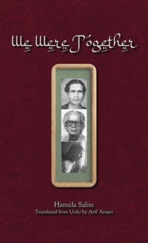 We Were Together: (Asrarul Haq Majaz, Ansarul Haq Harvani, and Safia Jan Nisar Akhtar)
