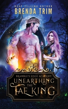 Paperback Unearthing the Fae King: Bramble's Edge Academy Year 1 Book