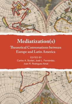 Hardcover Mediatization(s): Theoretical Conversations between Europe and Latin America Book