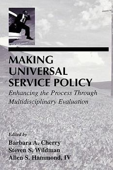 Paperback Making Universal Service Policy: Enhancing the Process Through Multidisciplinary Evaluation Book