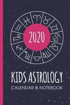 Kids Astrology Calendar and Notebook: Astrology Calendar 2020 and blank lined notebook for kids  - 12 Astrology Zodiac Signs