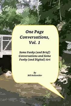 Paperback One Page Conversations, Vol.1: Some Funky (and Brief) Conversations and Some Funky (and Digital) Art Book