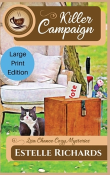 Killer Campaign: Large Print Edition - Book #3 of the Lisa Chance Cozy Mysteries