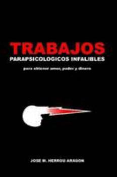 Paperback Trabajos Parapsicológicos Infalibles para obtener amor, poder y dinero (Spanish Edition) [Spanish] Book