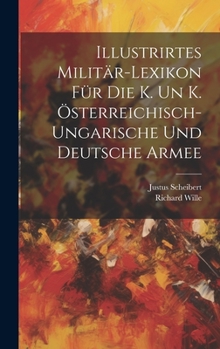 Hardcover Illustrirtes Militär-Lexikon Für Die K. Un K. Österreichisch-Ungarische Und Deutsche Armee [German] Book