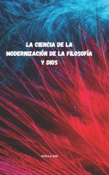 Paperback La ciencia de la modernizaci?n de la filosof?a y Dios [Spanish] Book