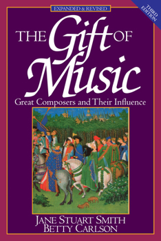 Paperback The Gift of Music: Great Composers and Their Influence (Expanded and Revised, 3rd Edition) Book