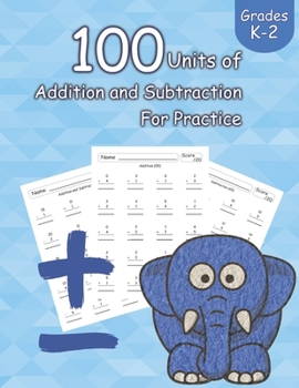 Paperback 100 Units of Addition and Subtraction For Practice: Grades K-2, Workbooks Math Practice, Worksheet Arithmetic, Workbook With Answers For Kids Book