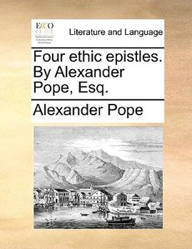 Paperback Four ethic epistles. By Alexander Pope, Esq. Book