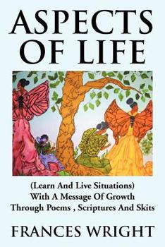 Paperback Aspects of Life: (Learn and Live Situations) with a Message of Growth Through Poems, Scriptures and Skits Book