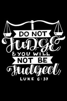 Luke 6:37 Do not judge & you will not be judged Bible scripture verse 2020 Weekly Christian Planner [6x9]