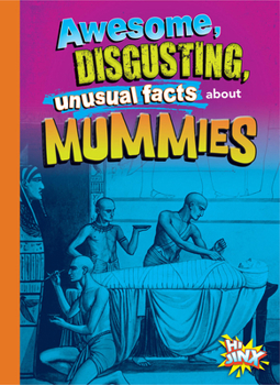 Paperback Awesome, Disgusting, Unusual Facts about Mummies Book