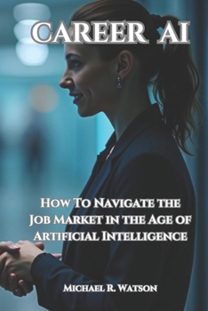 Paperback Career AI: Navigating the Job Market in the Age of Artificial Intelligence Book