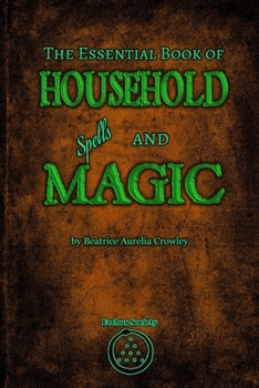 The Essential Book of Household Spells and Magic
