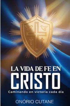 Paperback La Vida de Fe En Cristo: Caminando En Victoria Cada Día [Spanish] Book