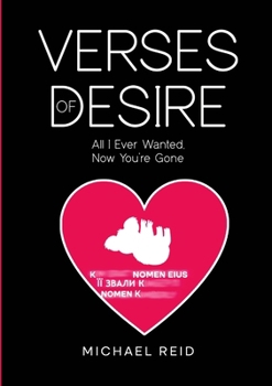 Paperback Verses of Desire: All I Ever Wanted, Now You're Gone Book