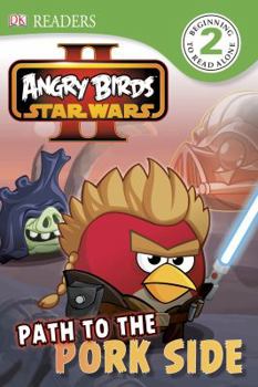 Angry Birds Star Wars II: Path To The Pork Side - Book  of the DK Readers Level 2