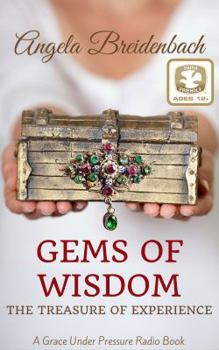 Paperback Gems of Wisdom: The Treasure of Experience (Grace Under Pressure Radio Series) Book