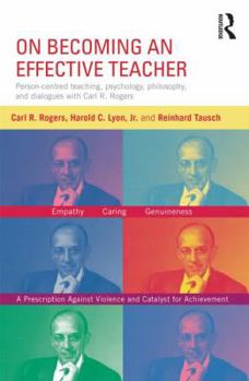 Paperback On Becoming an Effective Teacher: Person-centered teaching, psychology, philosophy, and dialogues with Carl R. Rogers and Harold Lyon Book