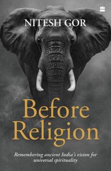 Hardcover Before Religion : Remembering Ancient India's Book