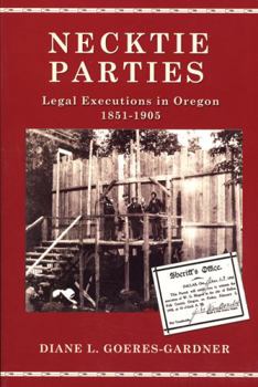 Paperback Necktie Parties: Legal Executions in Oregon 1851-1905 Book
