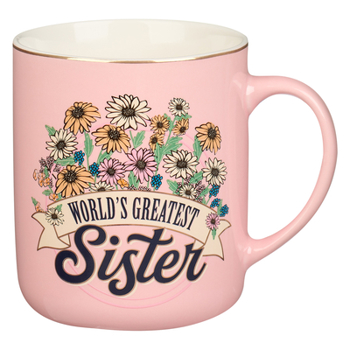 With Love Coffee Mug World's Greatest Sister Pink Sunflower Daisy Metallic Gold Rim and Accents Inspirational Coffee/Tea Cup for Her Birthday, All Occ