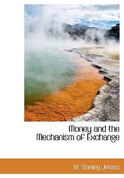 Hardcover Money and the Mechanism of Exchange Book