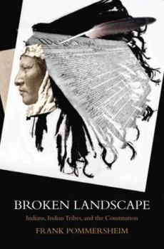 Hardcover Broken Landscape: Indians, Indian Tribes, and the Constitution Book