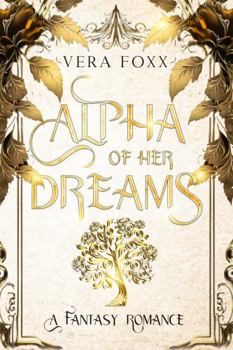 Alpha of Her Dreams - Book #7 of the Under the Moon
