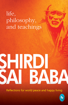 Paperback Shirdi Sai Baba: Life, Philosophy & Teachings Book