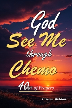 Paperback God See Me through Chemo: 40 Days of Prayers Book