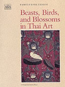 Beasts, Birds, and Blossoms in Thai Art (Asia Collection)
