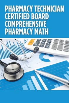 Paperback Pharmacy Technician Certified Board Comprehensive Pharmacy Math Book